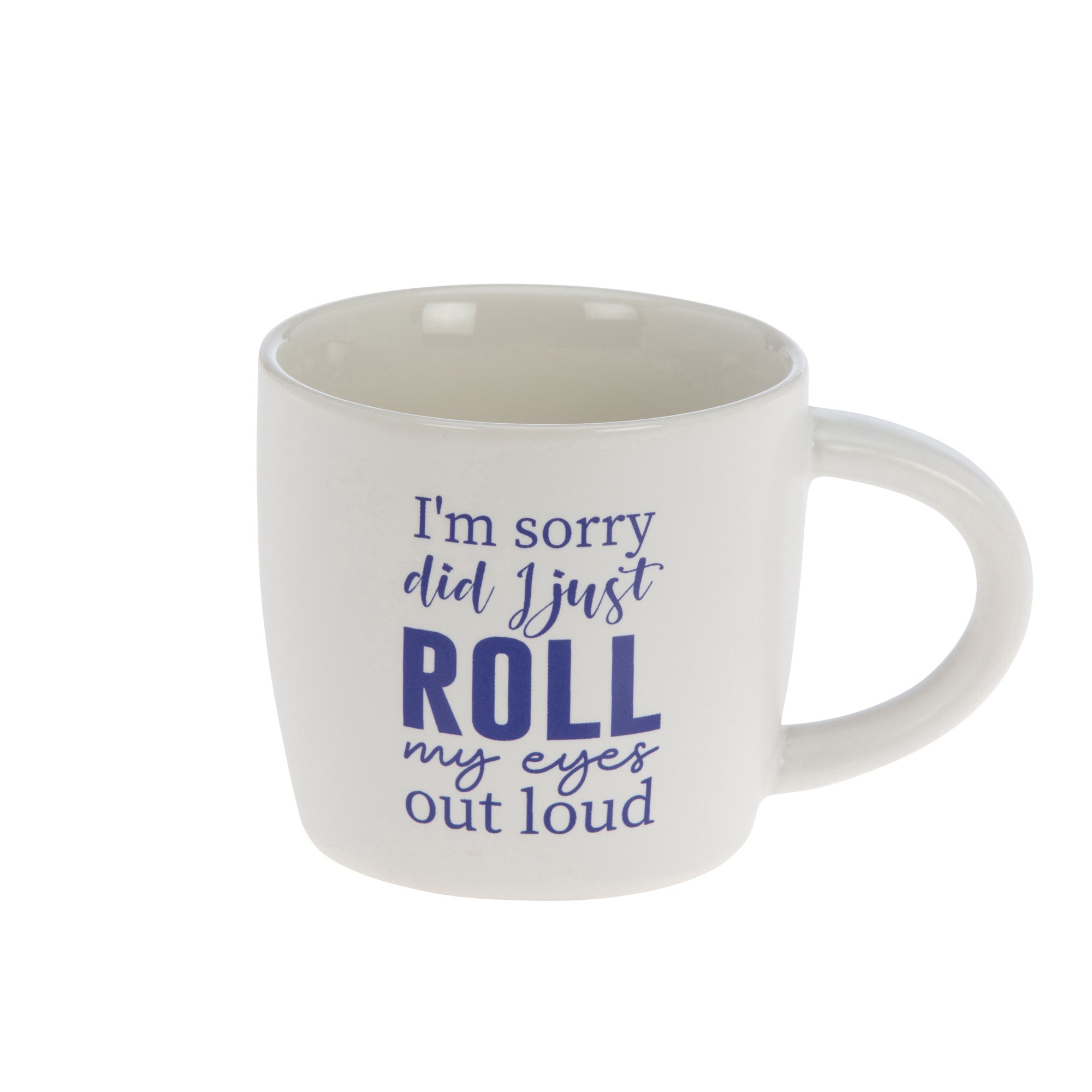 Novelty Mug -Roll my eyes out loud